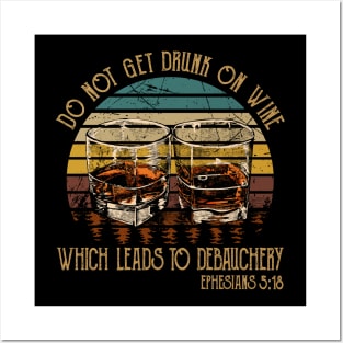 Do Not Get Drunk On Wine, Which Leads To Debauchery Whiskey Glasses Posters and Art